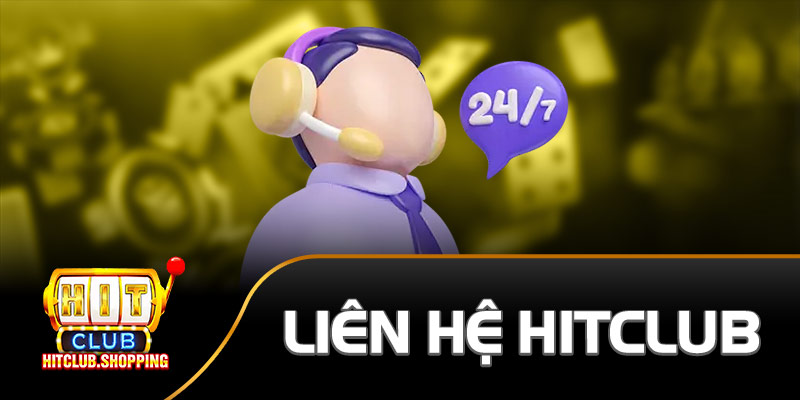 Liên hệ HitClub - Nhận tư vấn nhanh 24/7 cùng nhà cái